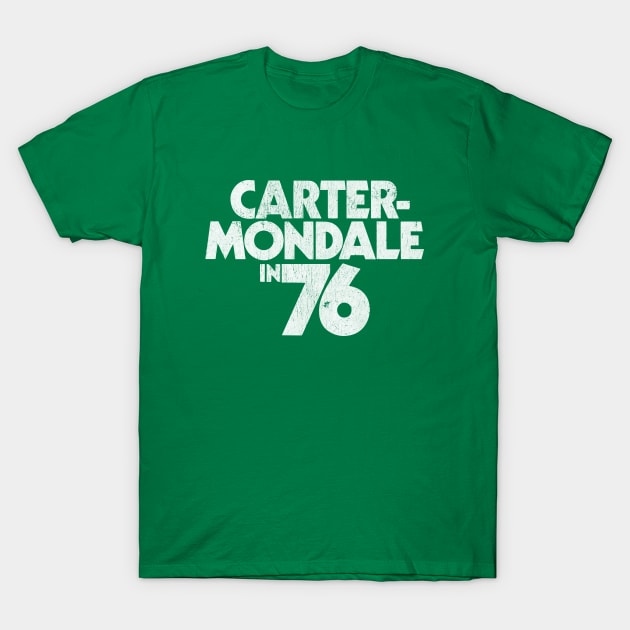 Carter Mondale 76 - 1976 presidential campaign slogan replica Jimmy Carter T-Shirt by KellyDesignCompany